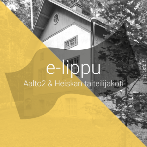 Yhteislippu: Heiskan taiteilijakoti & Aalto2